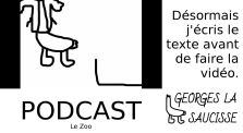 [Podcast] Le Zoo by Georges la Saucisse